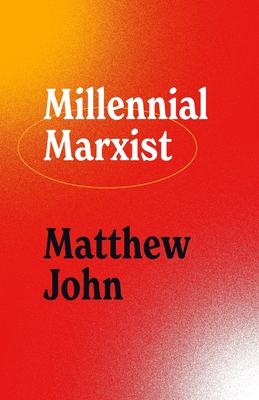 Millennial Marxist - Matthew John