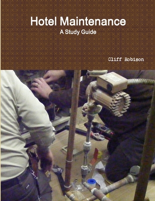Hotel Maintenance; A Study Guide - Cliff Robison