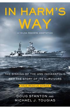 In Harm's Way (Young Readers Edition): The Sinking of the USS Indianapolis and the Story of Its Survivors - Michael J. Tougias