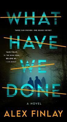 What Have We Done - Alex Finlay