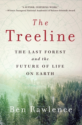 The Treeline: The Last Forest and the Future of Life on Earth - Ben Rawlence