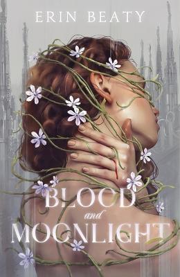 Blood and Moonlight - Erin Beaty