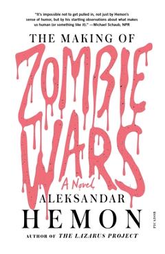 Coperta cărții 'The Making of Zombie Wars - Aleksandar Hemon'
