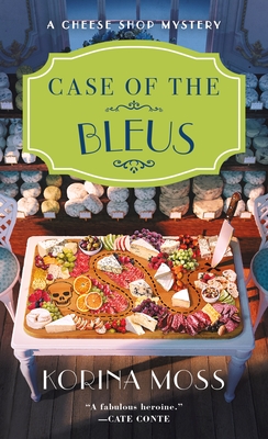 Case of the Bleus: A Cheese Shop Mystery - Korina Moss
