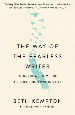 The Way of the Fearless Writer: Mindful Wisdom for a Flourishing Writing Life - Beth Kempton