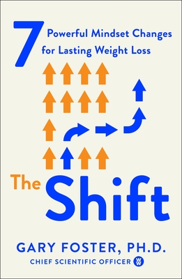 The Shift: 7 Powerful Mindset Changes for Lasting Weight Loss - Gary Foster