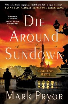 Die Around Sundown: A Henri Lefort Mystery - Mark Pryor