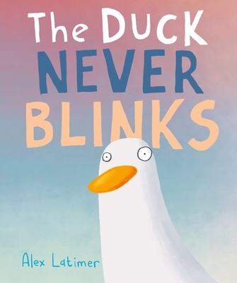 The Duck Never Blinks - Alex Latimer