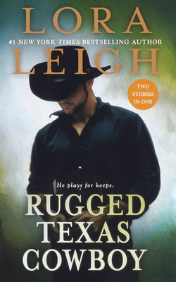 Rugged Texas Cowboy: Two Stories in One: Cowboy and the Captive, Cowboy and the Thief - Lora Leigh