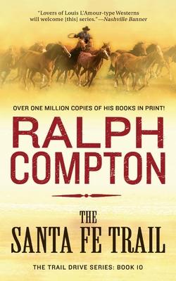 The Santa Fe Trail: The Trail Drive, Book 10 - Ralph Compton