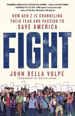 Fight: How Gen Z Is Channeling Their Fear and Passion to Save America - John Della Volpe