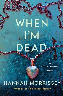 When I'm Dead: A Black Harbor Novel - Hannah Morrissey