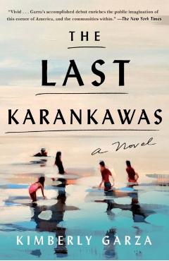 The Last Karankawas - Kimberly Garza