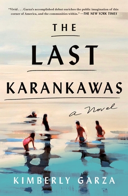 The Last Karankawas - Kimberly Garza