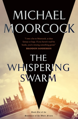 The Whispering Swarm: Book One of the Sanctuary of the White Friars - Michael Moorcock