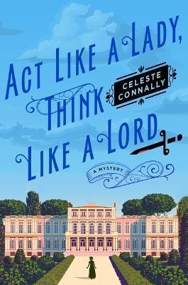 ACT Like a Lady, Think Like a Lord - Celeste Connally
