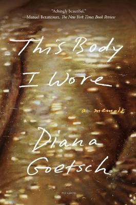 This Body I Wore: A Memoir - Diana Goetsch