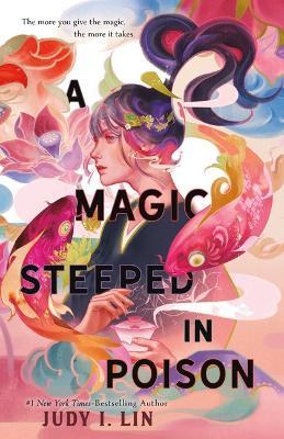 A Magic Steeped in Poison - Judy I. Lin