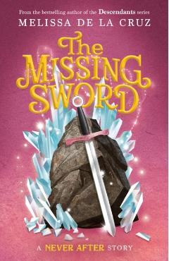 Never After: The Missing Sword - Melissa De La Cruz