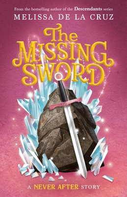 Never After: The Missing Sword - Melissa De La Cruz