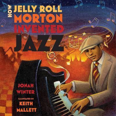 How Jelly Roll Morton Invented Jazz - Jonah Winter