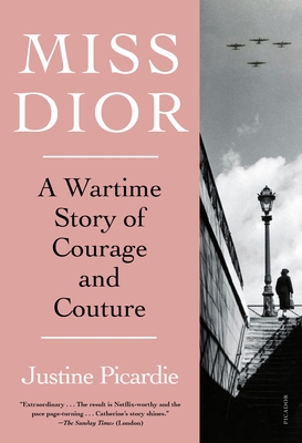 Miss Dior: A Wartime Story of Courage and Couture - Justine Picardie