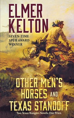 Other Men's Horses and Texas Standoff: Two Texas Rangers Novels - Elmer Kelton