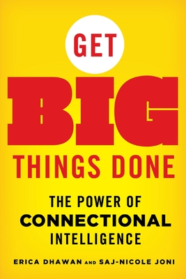 Get Big Things Done: The Power of Connectional Intelligence - Erica Dhawan