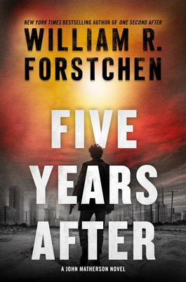 Five Years After: A John Matherson Novel - William R. Forstchen