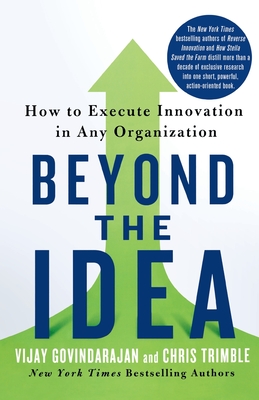 Beyond the Idea: How to Execute Innovation in Any Organization - Vijay Govindarajan