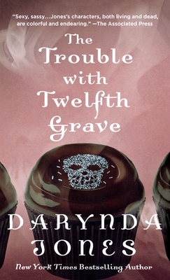 The Trouble with Twelfth Grave: A Charley Davidson Novel - Darynda Jones