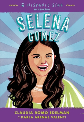 Hispanic Star En Español: Selena Gomez - Claudia Romo Edelman