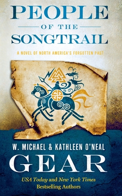 People of the Songtrail: A Novel of North America's Forgotten Past - W. Michael Gear