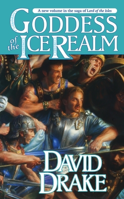 Goddess of the Ice Realm: The Fifth Book in the Epic Saga of 'Lord of the Isles' - David Drake