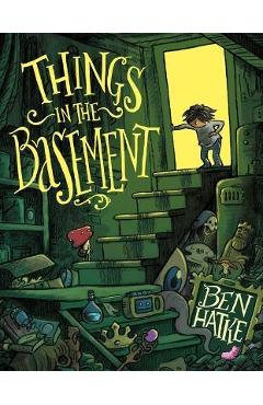 Poza produsului Things in the Basement - Ben Hatke