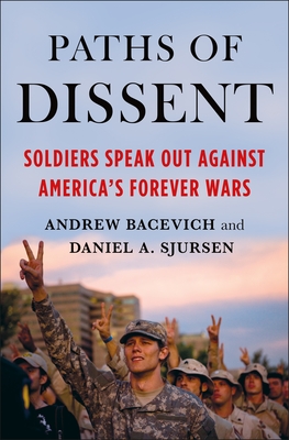 Paths of Dissent: Soldiers Speak Out Against America's Misguided Wars - Andrew Bacevich