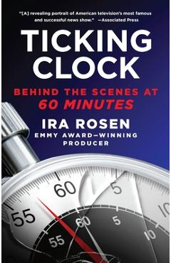 Coperta cărții 'Ticking Clock: Behind the Scenes at 60 Minutes - Ira Rosen'