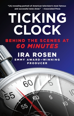 Coperta cărții 'Ticking Clock: Behind the Scenes at 60 Minutes - Ira Rosen'