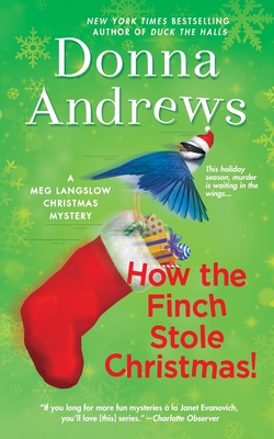 How the Finch Stole Christmas!: A Meg Langslow Christmas Mystery - Donna Andrews