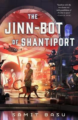 The Jinn-Bot of Shantiport - Samit Basu
