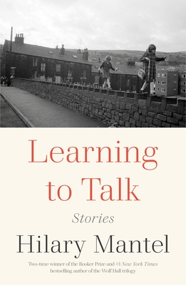 Learning to Talk: Stories - Hilary Mantel