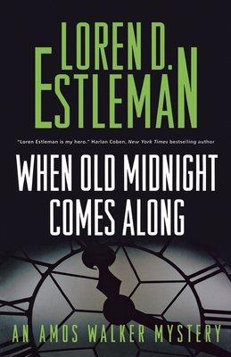 When Old Midnight Comes Along: An Amos Walker Mystery - Loren D. Estleman