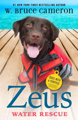 Zeus: Water Rescue: Dogs with a Purpose - W. Bruce Cameron