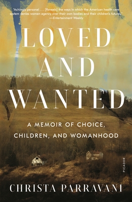 Loved and Wanted: A Memoir of Choice, Children, and Womanhood - Christa Parravani