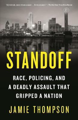 Standoff: Race, Policing, and a Deadly Assault That Gripped a Nation - Jamie Thompson