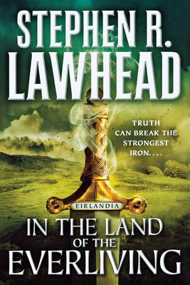 In the Land of the Everliving: Eirlandia, Book Two - Stephen R. Lawhead