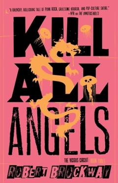 Poza produsului Kill All Angels: The Vicious Circuit, Book Three - Robert Brockway