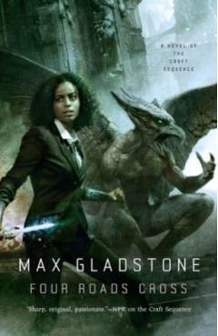 Four Roads Cross: A Novel of the Craft Sequence - Max Gladstone