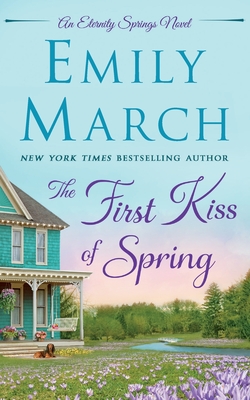 The First Kiss of Spring: An Eternity Springs Novel - Emily March
