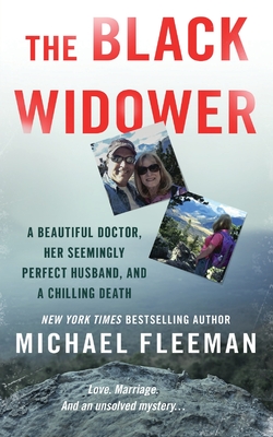 The Black Widower: A Beautiful Doctor, Her Seemingly Perfect Husband and a Chilling Death - Michael Fleeman